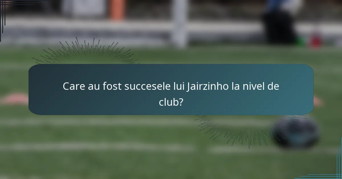 Care au fost succesele lui Jairzinho la nivel de club?