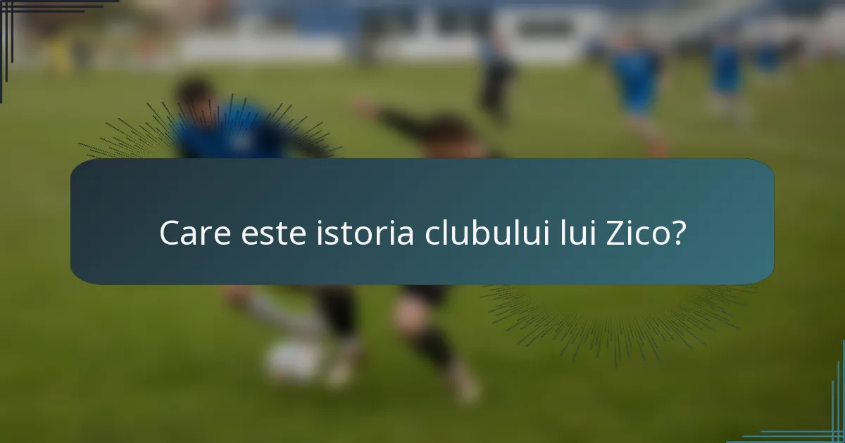 Care este istoria clubului lui Zico?