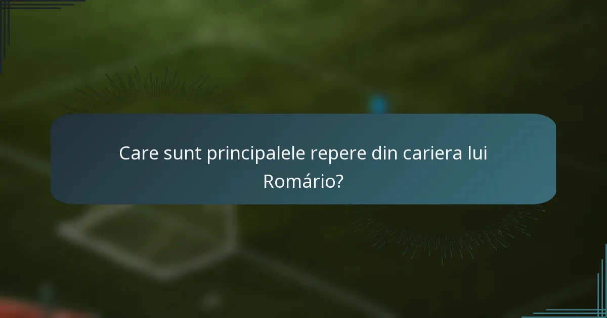 Care sunt principalele repere din cariera lui Romário?