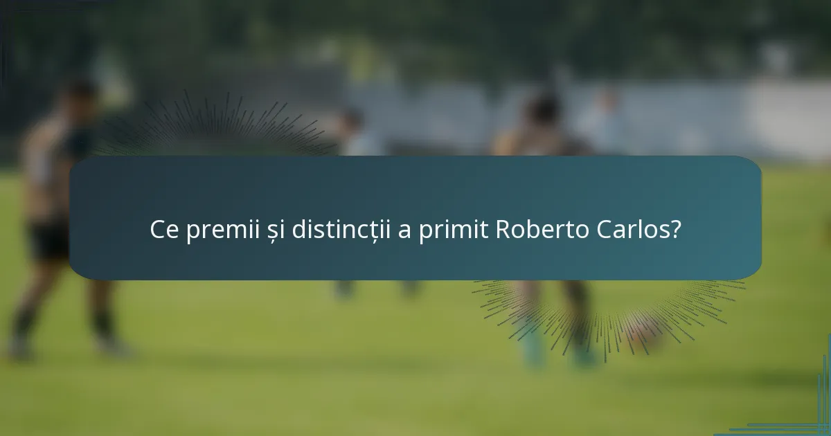 Ce premii și distincții a primit Roberto Carlos?