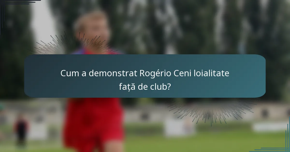 Cum a demonstrat Rogério Ceni loialitate față de club?