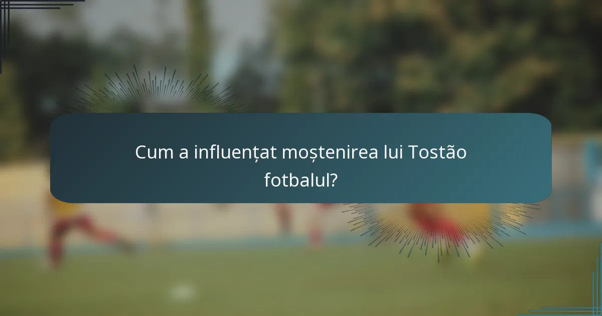Cum a influențat moștenirea lui Tostão fotbalul?