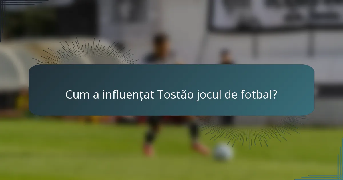 Cum a influențat Tostão jocul de fotbal?